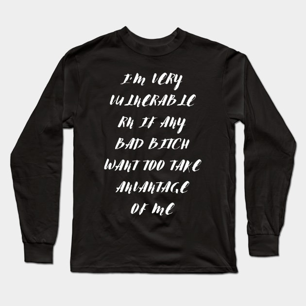I'm Very Vulnerable Right Now If any goth girls would like to Take Advantage Of Me Long Sleeve T-Shirt by Aldrvnd